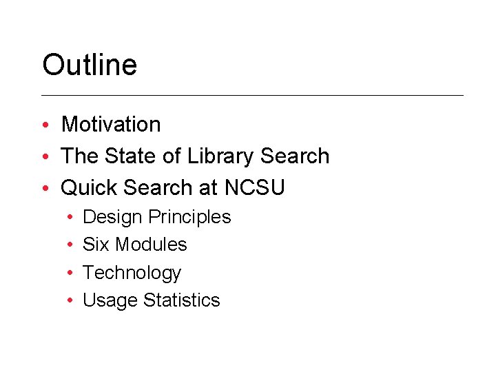 Outline • Motivation • The State of Library Search • Quick Search at NCSU