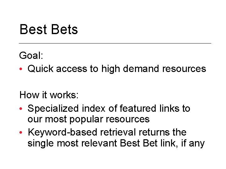 Best Bets Goal: • Quick access to high demand resources How it works: •
