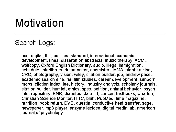 Motivation Search Logs: acm digital, ILL, policies, standard, international economic development, fines, dissertation abstracts,