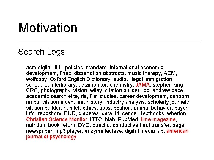 Motivation Search Logs: acm digital, ILL, policies, standard, international economic development, fines, dissertation abstracts,