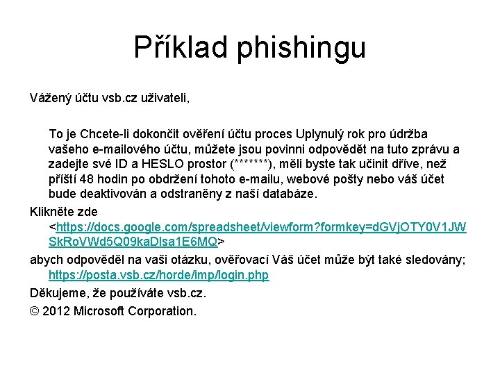 Příklad phishingu Vážený účtu vsb. cz uživateli, To je Chcete-li dokončit ověření účtu proces