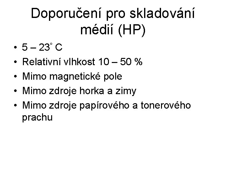 Doporučení pro skladování médií (HP) • • • 5 – 23° C Relativní vlhkost