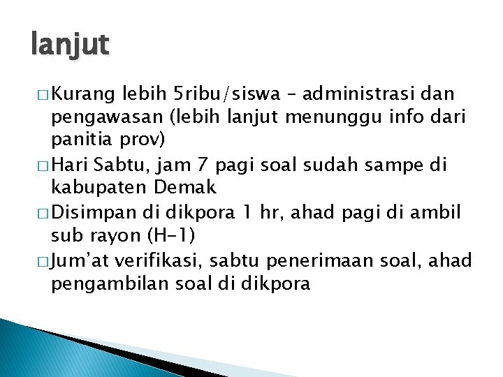 lanjut � Kurang lebih 5 ribu/siswa – administrasi dan pengawasan (lebih lanjut menunggu info