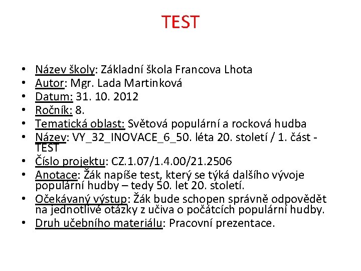 TEST • • • Název školy: Základní škola Francova Lhota Autor: Mgr. Lada Martinková