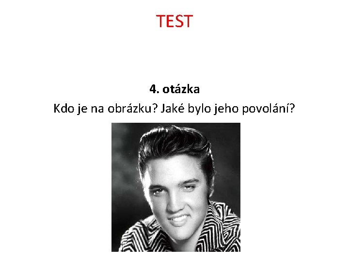 TEST 4. otázka Kdo je na obrázku? Jaké bylo jeho povolání? 