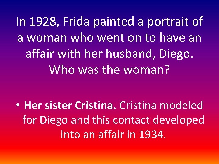 In 1928, Frida painted a portrait of a woman who went on to have