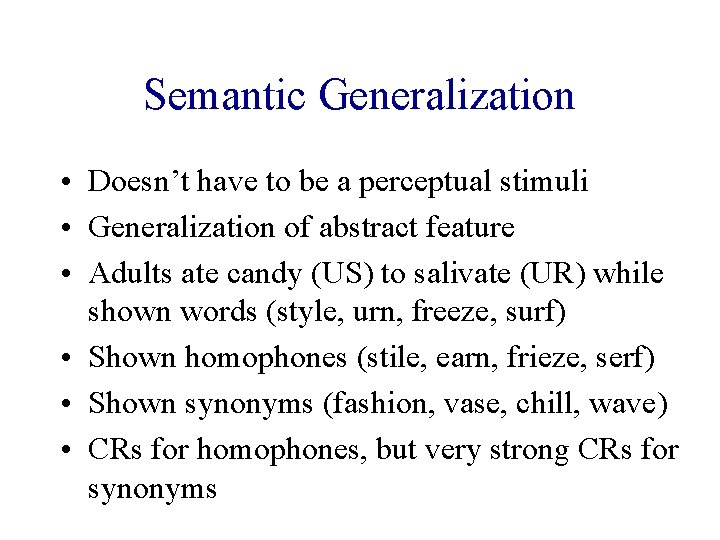 Semantic Generalization • Doesn’t have to be a perceptual stimuli • Generalization of abstract