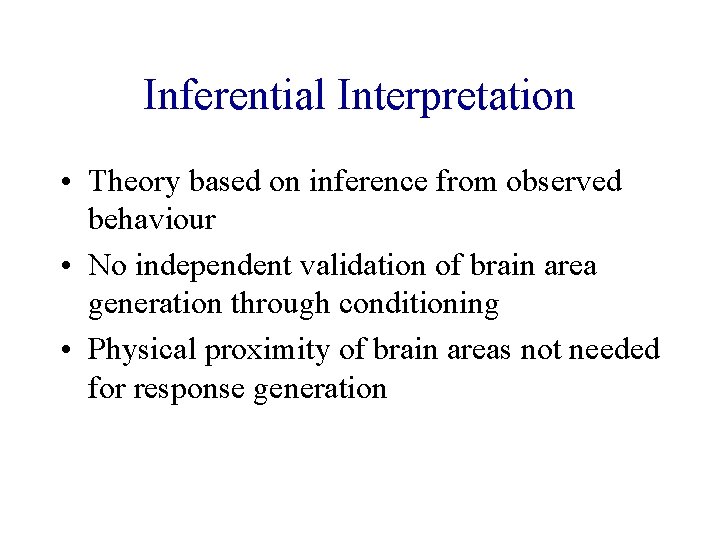 Inferential Interpretation • Theory based on inference from observed behaviour • No independent validation