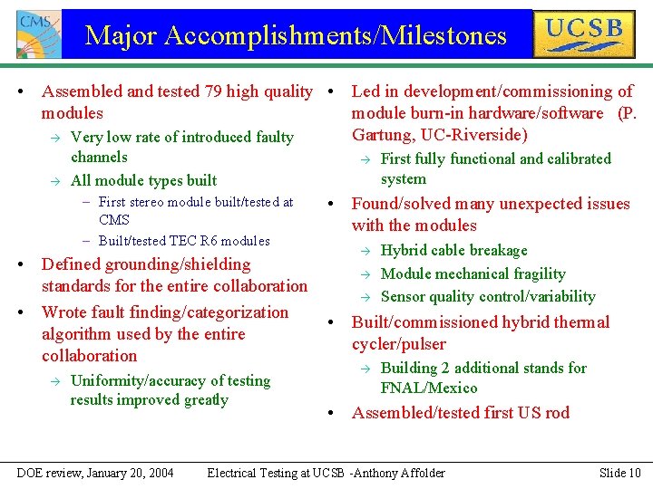 Major Accomplishments/Milestones • Assembled and tested 79 high quality • Led in development/commissioning of