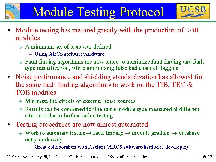 Module Testing Protocol • Module testing has matured greatly with the production of >50