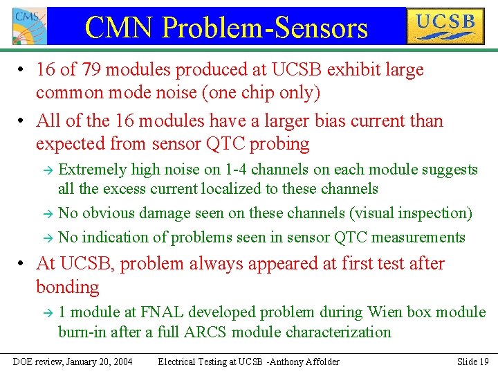 CMN Problem-Sensors • 16 of 79 modules produced at UCSB exhibit large common mode