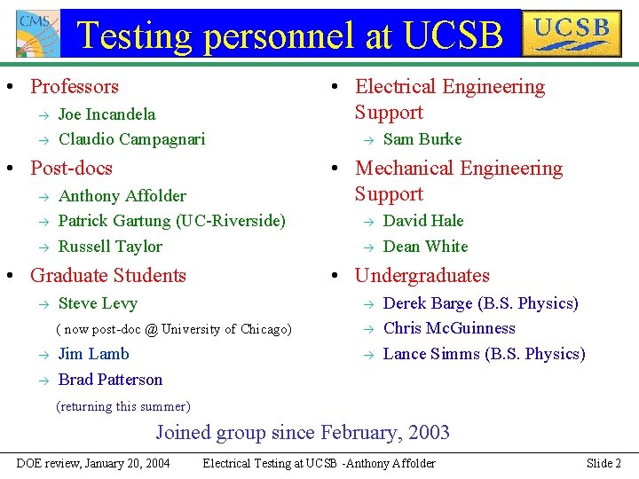 Testing personnel at UCSB • Professors Joe Incandela Claudio Campagnari • Post-docs Anthony Affolder