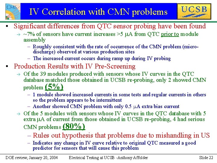 IV Correlation with CMN problems • Significant differences from QTC sensor probing have been