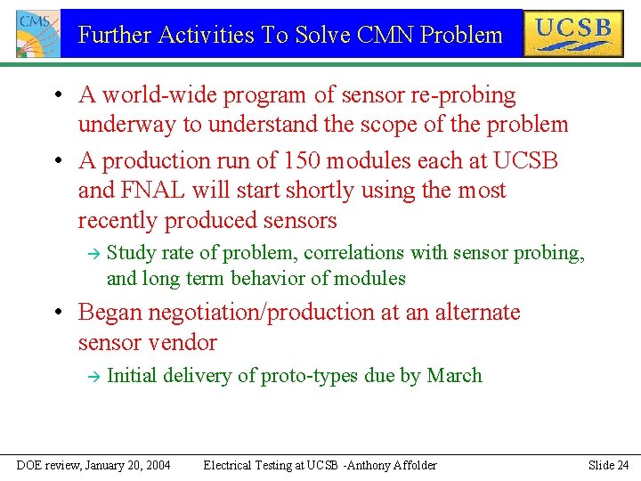 Further Activities To Solve CMN Problem • A world-wide program of sensor re-probing underway