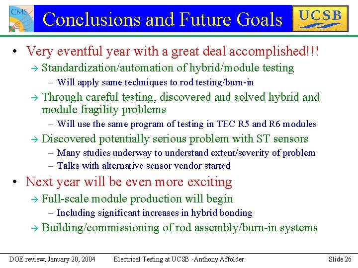 Conclusions and Future Goals • Very eventful year with a great deal accomplished!!! Standardization/automation