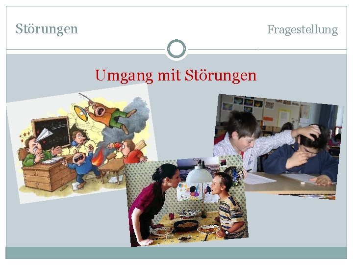 Störungen Fragestellung Umgang mit Störungen 