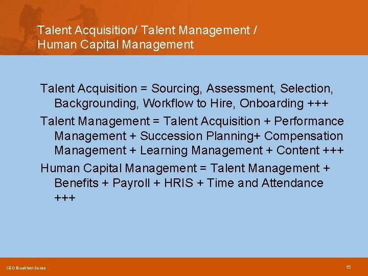 Talent Acquisition/ Talent Management / Human Capital Management Talent Acquisition = Sourcing, Assessment, Selection,