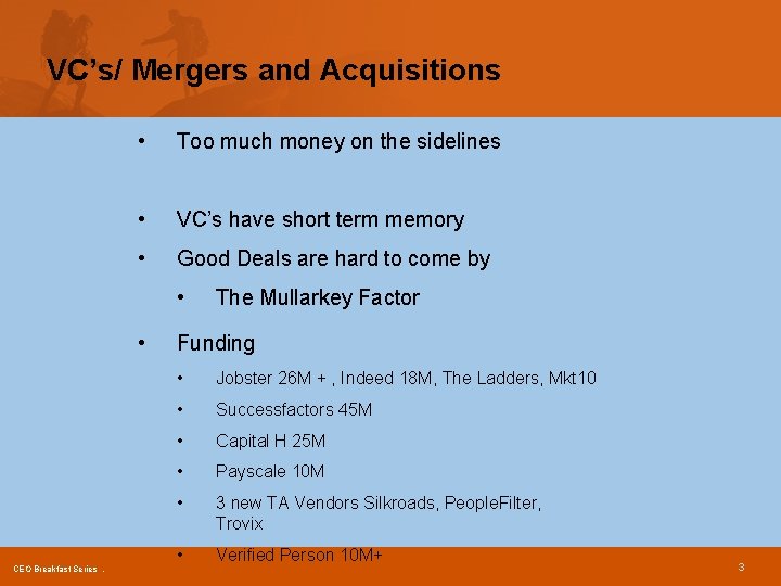 VC’s/ Mergers and Acquisitions • Too much money on the sidelines • VC’s have