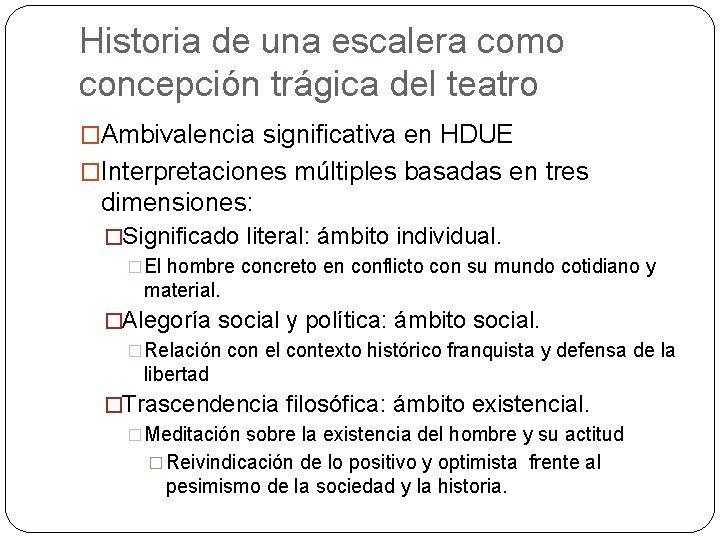 Historia de una escalera como concepción trágica del teatro �Ambivalencia significativa en HDUE �Interpretaciones