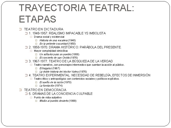 TRAYECTORIA TEATRAL: ETAPAS � TEATRO EN DICTADURA � 1. 1948 -1957: REALISMO IMPACABLE YS