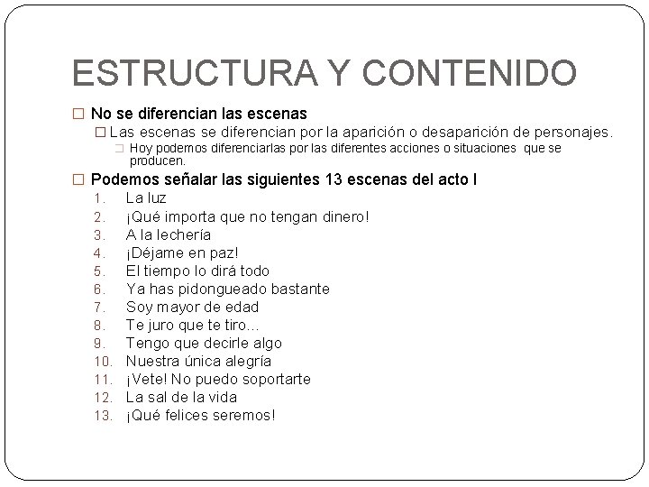 ESTRUCTURA Y CONTENIDO � No se diferencian las escenas � Las escenas se diferencian