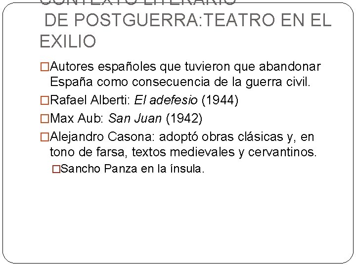 CONTEXTO LITERARIO DE POSTGUERRA: TEATRO EN EL EXILIO �Autores españoles que tuvieron que abandonar