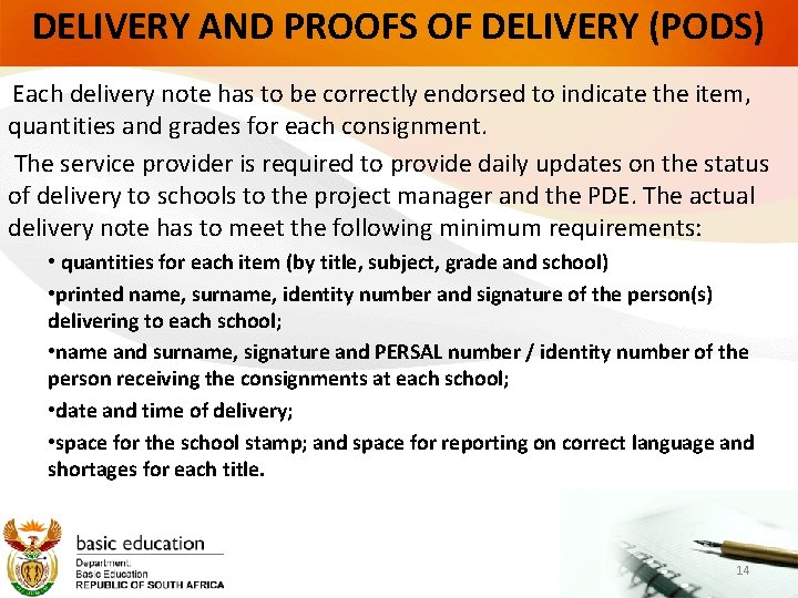 DELIVERY AND PROOFS OF DELIVERY (PODS) Each delivery note has to be correctly endorsed