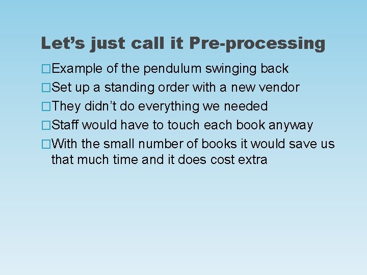 Let’s just call it Pre-processing �Example of the pendulum swinging back �Set up a