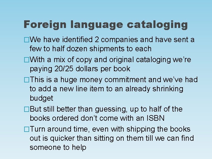 Foreign language cataloging �We have identified 2 companies and have sent a few to