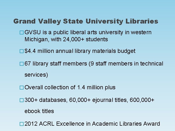 Grand Valley State University Libraries � GVSU is a public liberal arts university in