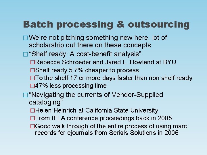 Batch processing & outsourcing � We’re not pitching something new here, lot of scholarship