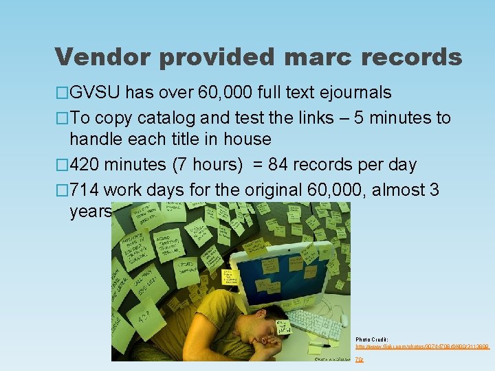 Vendor provided marc records �GVSU has over 60, 000 full text ejournals �To copy