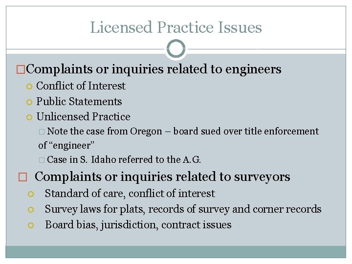 Licensed Practice Issues �Complaints or inquiries related to engineers Conflict of Interest Public Statements