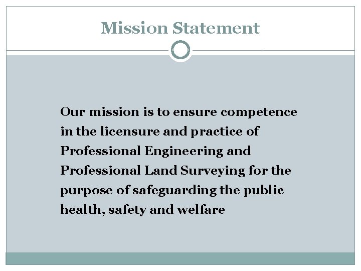 Mission Statement Our mission is to ensure competence in the licensure and practice of