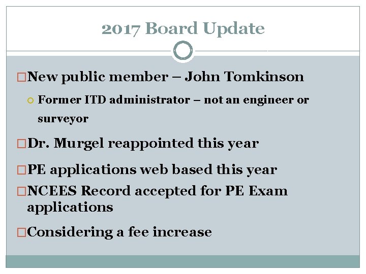 2017 Board Update �New public member – John Tomkinson Former ITD administrator – not
