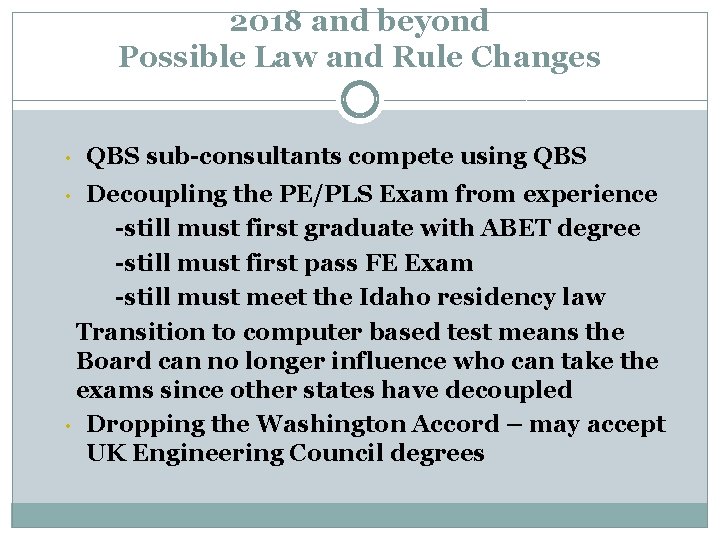 2018 and beyond Possible Law and Rule Changes • QBS sub-consultants compete using QBS