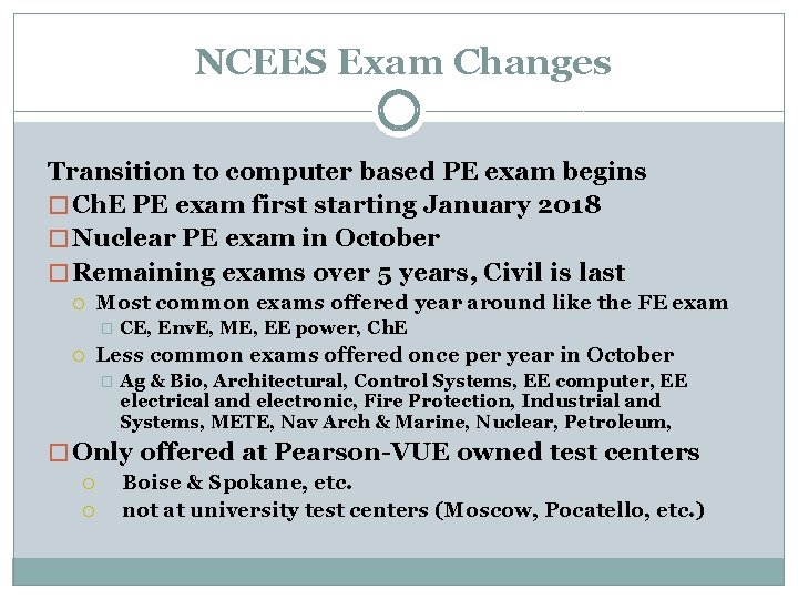 NCEES Exam Changes Transition to computer based PE exam begins � Ch. E PE