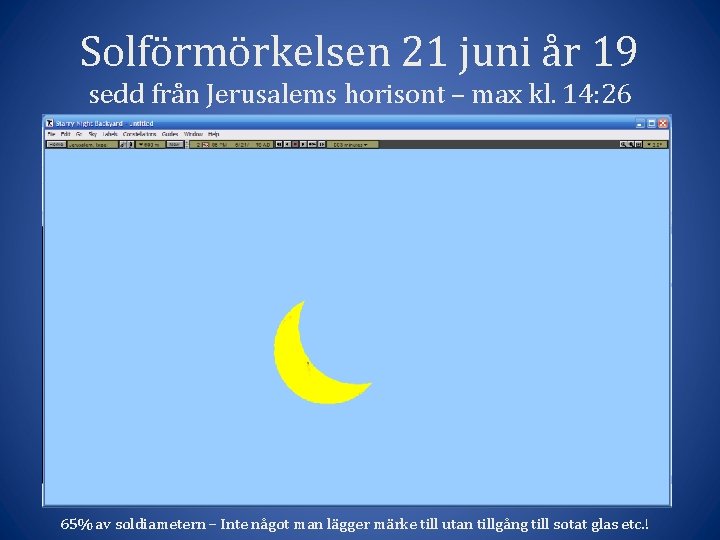 Solförmörkelsen 21 juni år 19 sedd från Jerusalems horisont – max kl. 14: 26