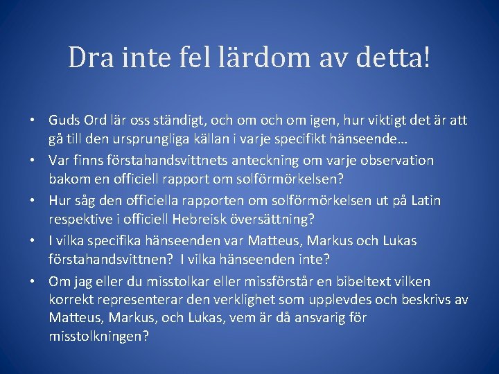 Dra inte fel lärdom av detta! • Guds Ord lär oss ständigt, och om