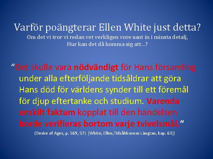 Varför poängterar Ellen White just detta? Om det vi tror vi redan vet verkligen