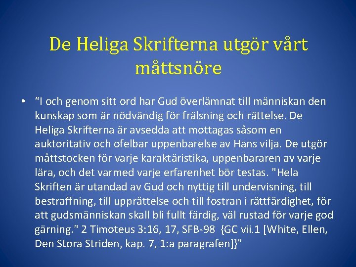 De Heliga Skrifterna utgör vårt måttsnöre • “I och genom sitt ord har Gud