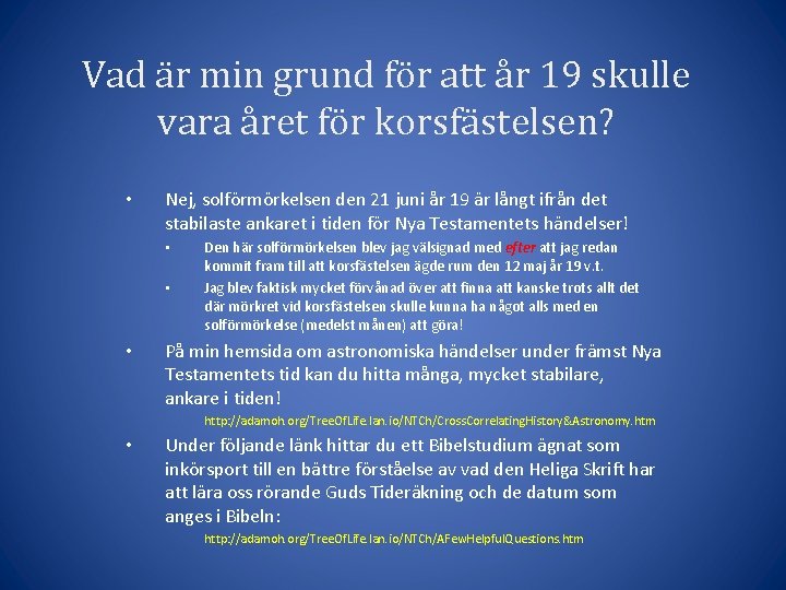 Vad är min grund för att år 19 skulle vara året för korsfästelsen? •