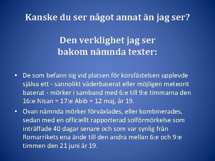 Kanske du ser något annat än jag ser? Den verklighet jag ser bakom nämnda