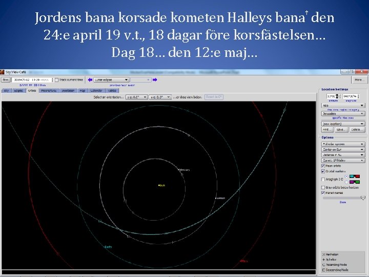 Jordens bana korsade kometen Halleys bana den 24: e april 19 v. t. ,