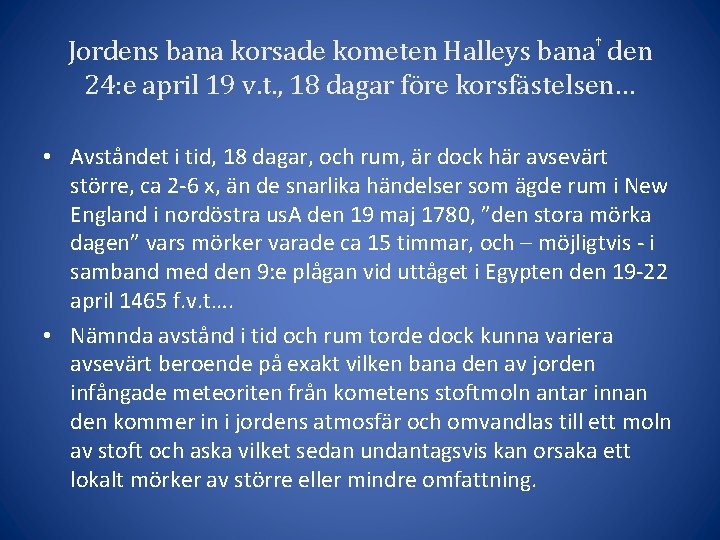 Jordens bana korsade kometen Halleys bana den 24: e april 19 v. t. ,