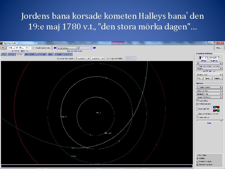 Jordens bana korsade kometen Halleys bana den 19: e maj 1780 v. t. ,