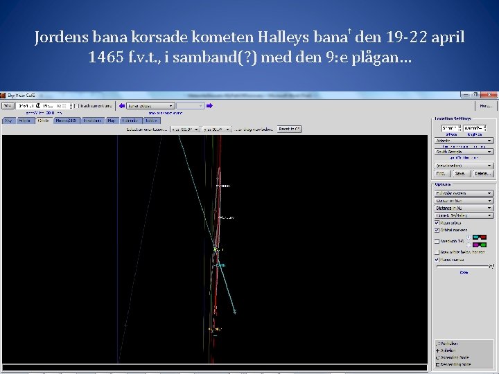 Jordens bana korsade kometen Halleys bana den 19 -22 april 1465 f. v. t.