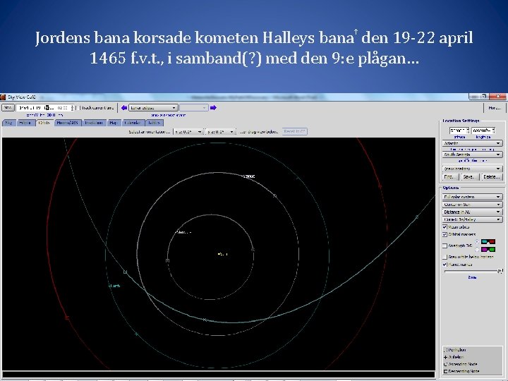 Jordens bana korsade kometen Halleys bana den 19 -22 april 1465 f. v. t.