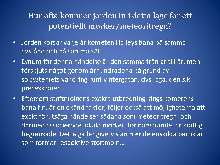 Hur ofta kommer jorden in i detta läge för ett potentiellt mörker/meteoritregn? • Jorden