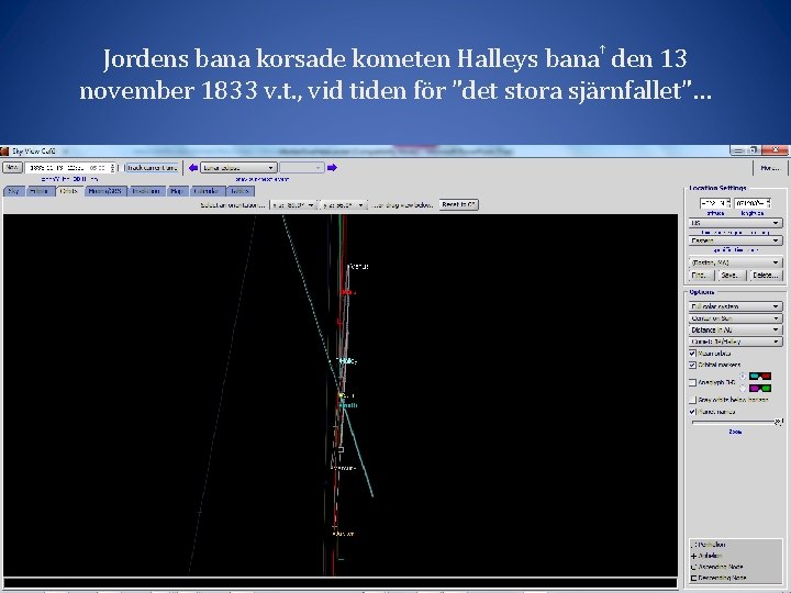 Jordens bana korsade kometen Halleys bana den 13 november 1833 v. t. , vid